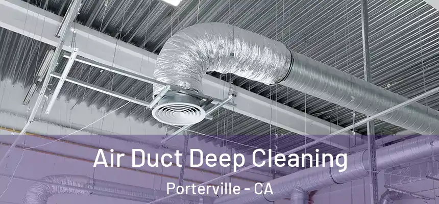  Air Duct Deep Cleaning Porterville - CA
