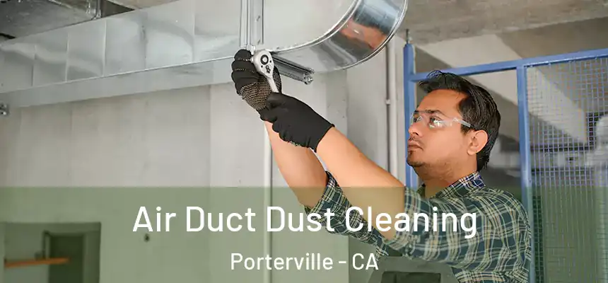  Air Duct Dust Cleaning Porterville - CA