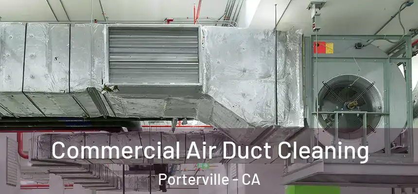  Commercial Air Duct Cleaning Porterville - CA