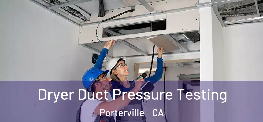  Dryer Duct Pressure Testing Porterville - CA