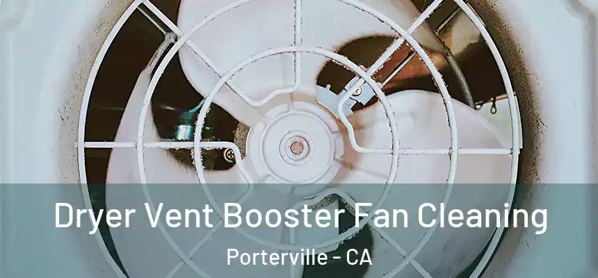  Dryer Vent Booster Fan Cleaning Porterville - CA