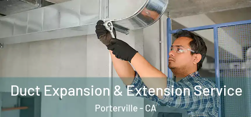  Duct Expansion & Extension Service Porterville - CA