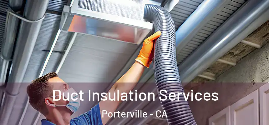  Duct Insulation Services Porterville - CA