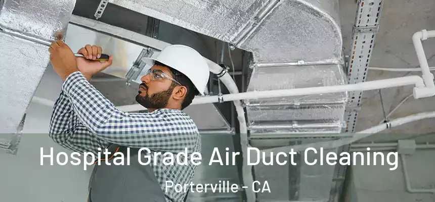  Hospital Grade Air Duct Cleaning Porterville - CA