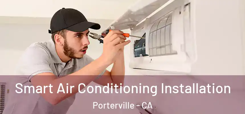  Smart Air Conditioning Installation Porterville - CA