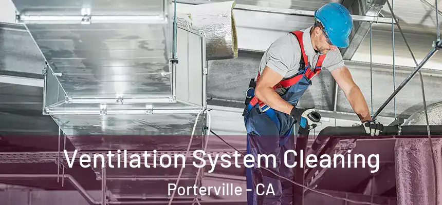  Ventilation System Cleaning Porterville - CA